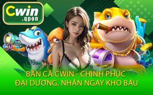 Bắn Cá Cwin - Chinh Phục Đại Dương, Nhận Ngay Kho Báu