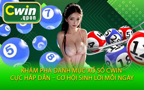 Khám Phá Danh Mục Xổ Số Cwin Cực Hấp Dẫn – Cơ Hội Sinh Lời Mỗi Ngày