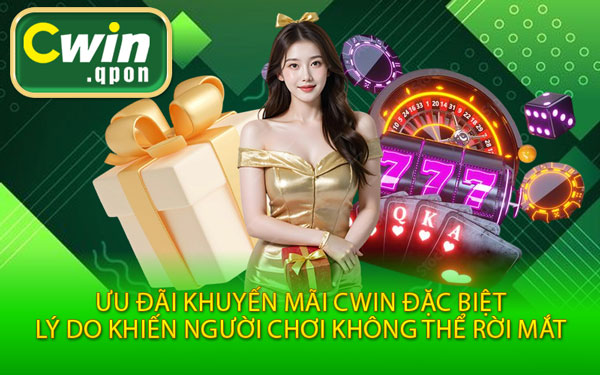 Ưu Đãi Khuyến Mãi Cwin Đặc Biệt – Lý Do Khiến Người Chơi Không Thể Rời Mắt