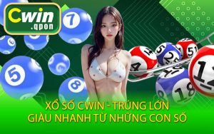 Xổ Số Cwin - Trúng Lớn, Giàu Nhanh Từ Những Con Số