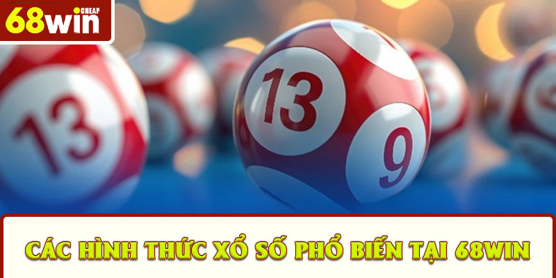 Các hình thức xổ số phổ biến tại 68win
