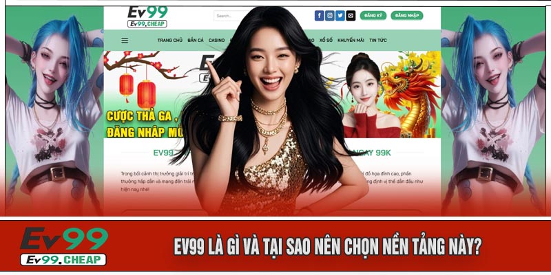 EV99 Là Gì Và Tại Sao Nên Chọn Nền Tảng Này?