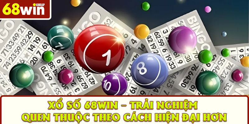 Xổ số 68win – Trải nghiệm quen thuộc theo cách hiện đại hơn