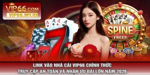 Link Vào Nhà Cái VIP66 Chính Thức – Truy Cập An Toàn Và Nhận Ưu Đãi Lớn Năm 2026